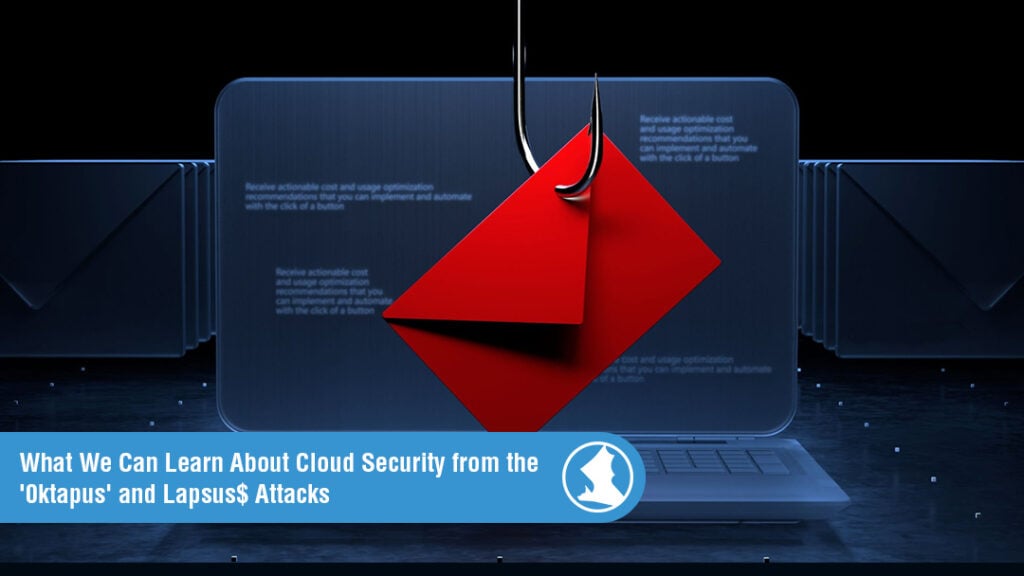 Blog-What-We-Can-Learn-About-Cloud-Security-from-the-_0ktapus_-and-Lapsus-Attacks-1024x576